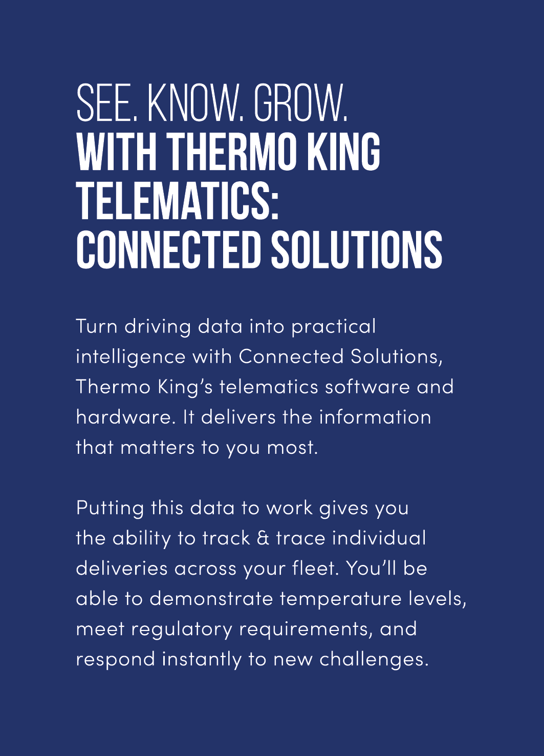 See. Know. Grow. with Thermo King telematics: Connected Solutions  Turn driving data into practical intelligence wit...
