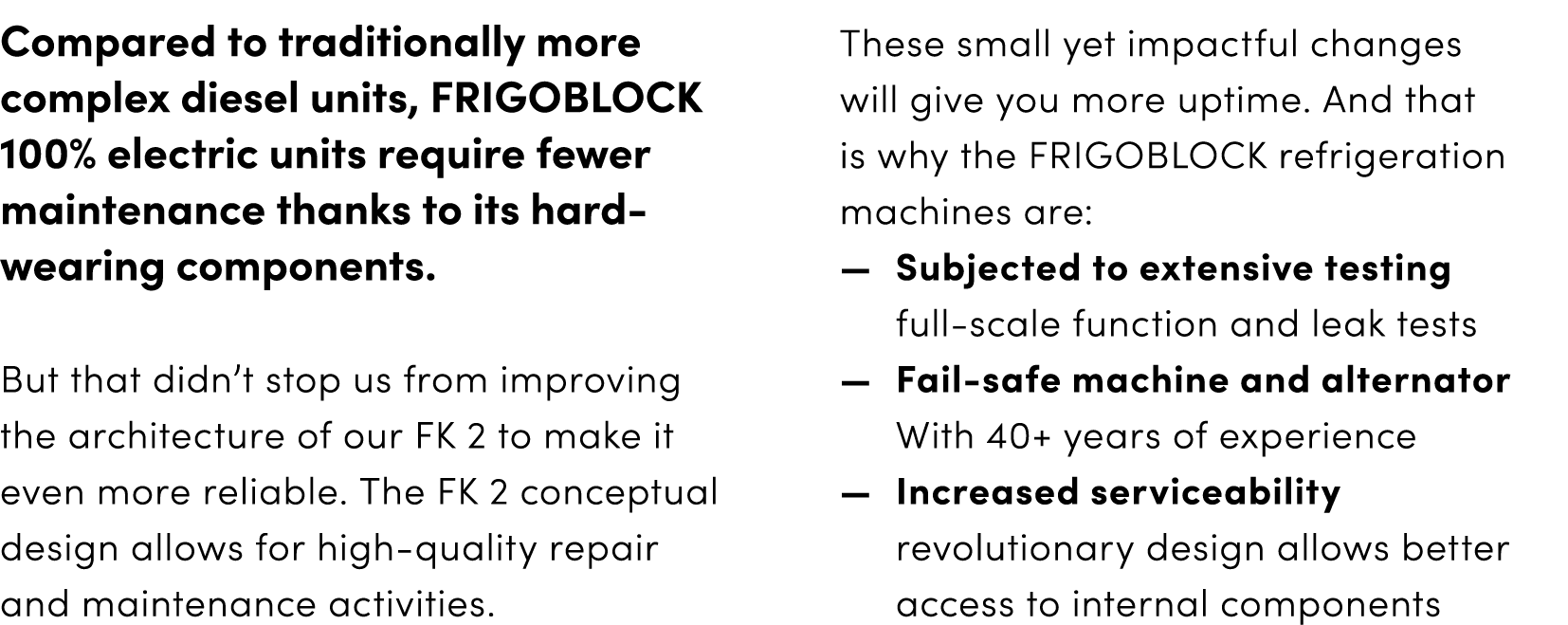 Compared to traditionally more complex diesel units, FRIGOBLOCK 100% electric units require fewer maintenance thanks ...