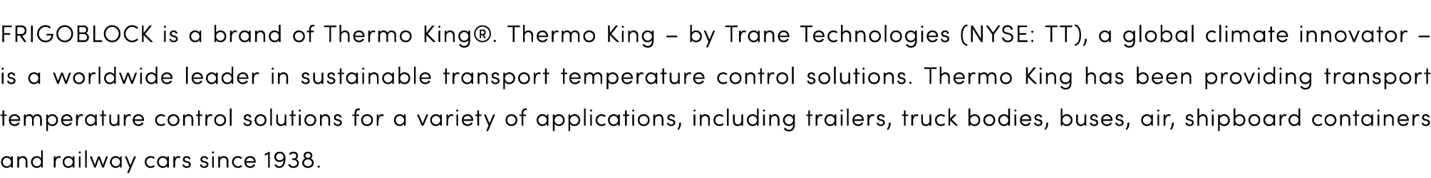 FRIGOBLOCK is a brand of Thermo King®. Thermo King – by Trane Technologies (NYSE: TT), a global climate innovator – i...