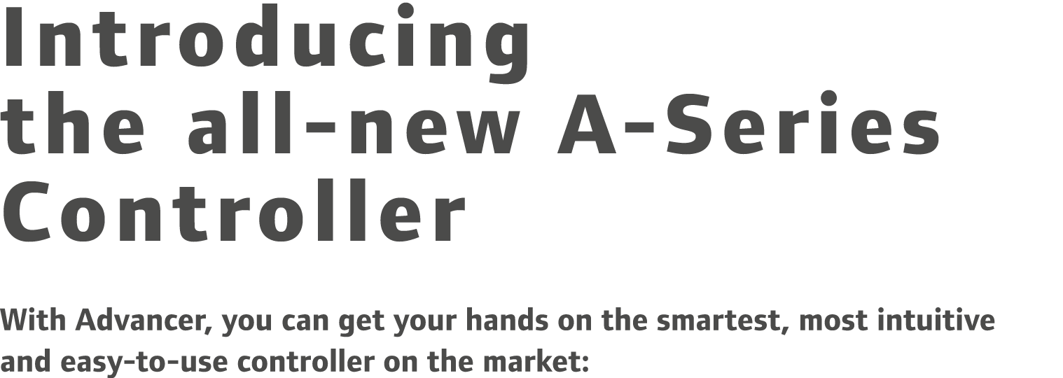 Introducing the all-new A-Series Controller With Advancer, you can get your hands on the smartest, most intuitive and...