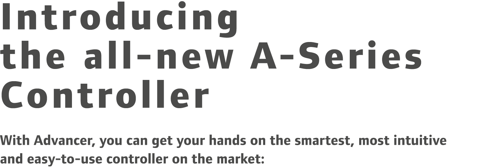 Introducing the all-new A-Series Controller With Advancer, you can get your hands on the smartest, most intuitive and...