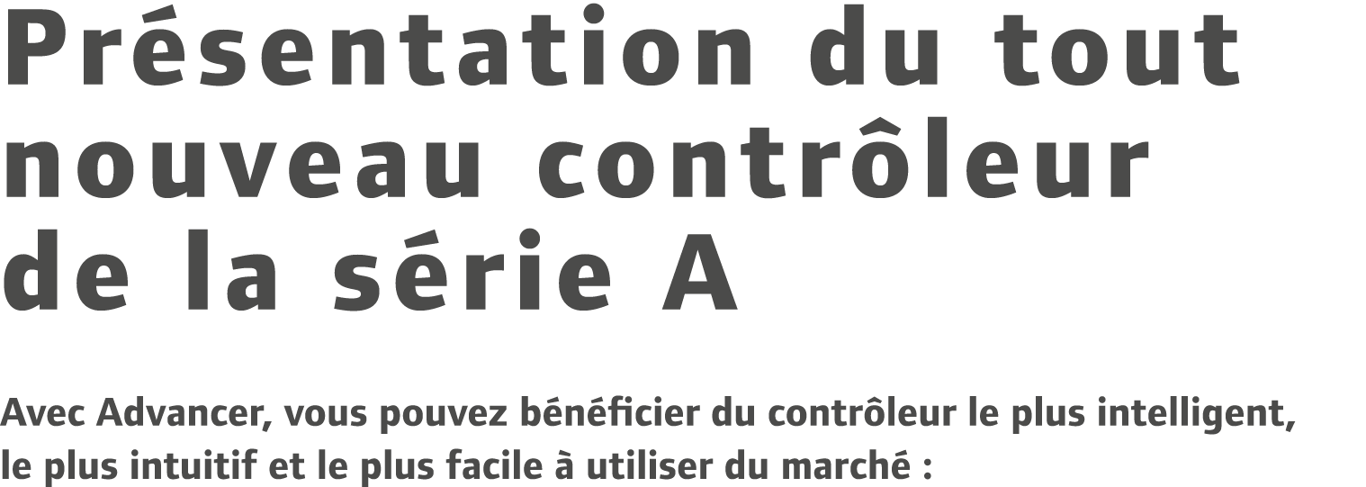 Pr sentation du tout nouveau contr leur de la s rie A Avec Advancer, vous pouvez b n ficier du contr leur le plus int...