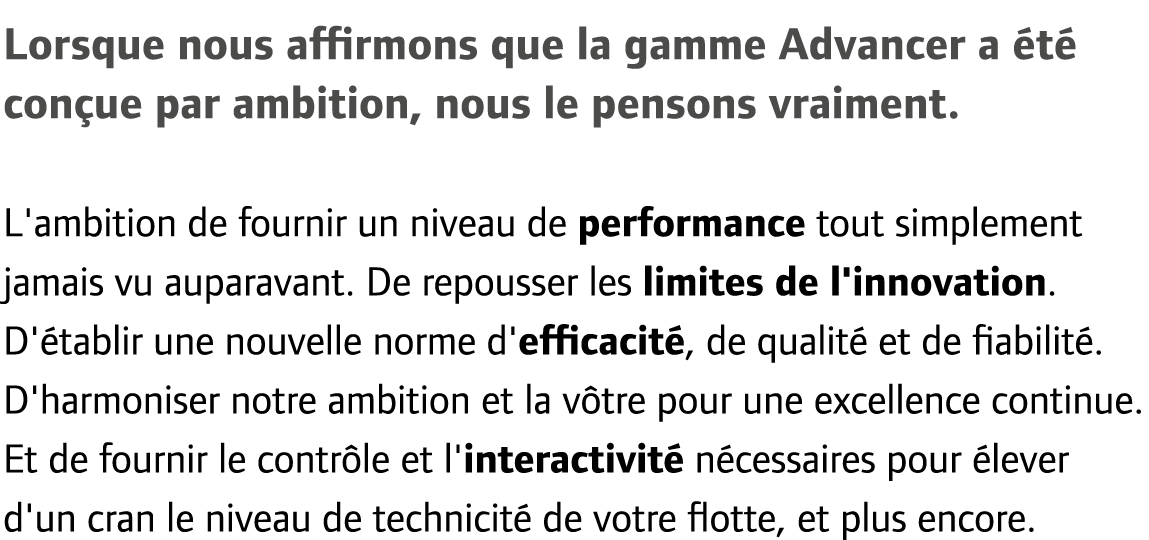 Lorsque nous affirmons que la gamme Advancer a t  con ue par ambition, nous le pensons vraiment. L'ambition de fourn...