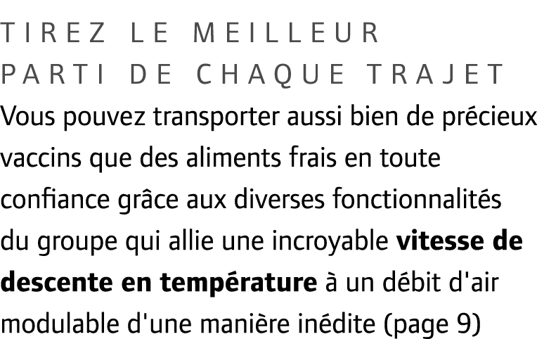 Tirez le meilleur parti de chaque trajet Vous pouvez transporter aussi bien de pr cieux vaccins que des aliments frai...