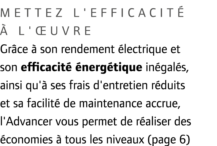 METTEZ l'efficacit   l' uvre Gr ce   son rendement  lectrique et son efficacit   nerg tique in gal s, ainsi qu'  ses...
