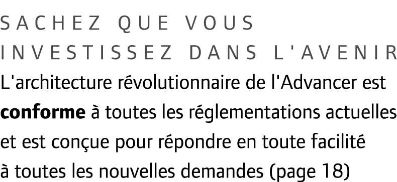 Sachez que vous investissez dans l'avenir L'architecture r volutionnaire de l'Advancer est conforme  toutes les r gl...