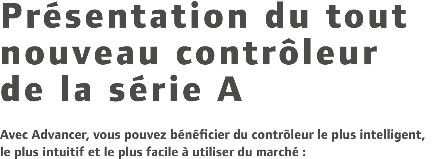 Pr sentation du tout nouveau contr leur de la s rie A Avec Advancer, vous pouvez b n ficier du contr leur le plus int...