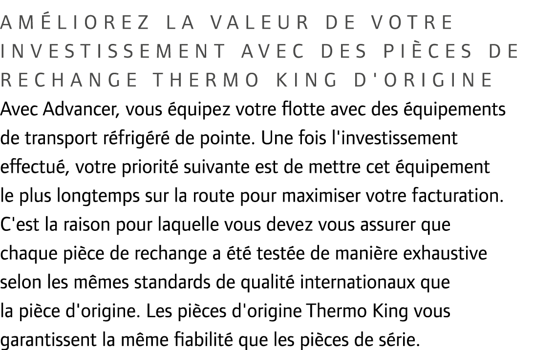 Am liorez la valeur de votre investissement avec des pi ces de rechange Thermo King d'origine Avec Advancer, vous qu...