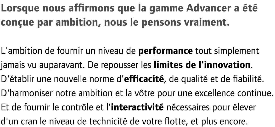 Lorsque nous affirmons que la gamme Advancer a t  con ue par ambition, nous le pensons vraiment. L'ambition de fourn...