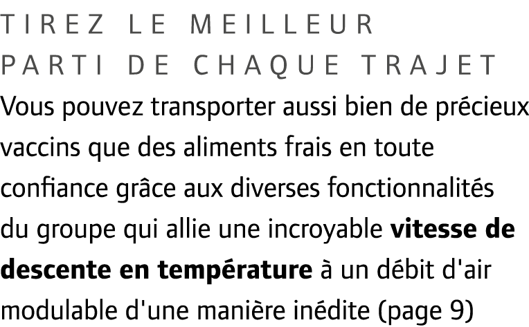 Tirez le meilleur parti de chaque trajet Vous pouvez transporter aussi bien de pr cieux vaccins que des aliments frai...