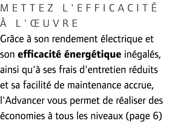 METTEZ l'efficacit   l' uvre Gr ce   son rendement  lectrique et son efficacit   nerg tique in gal s, ainsi qu'  ses...