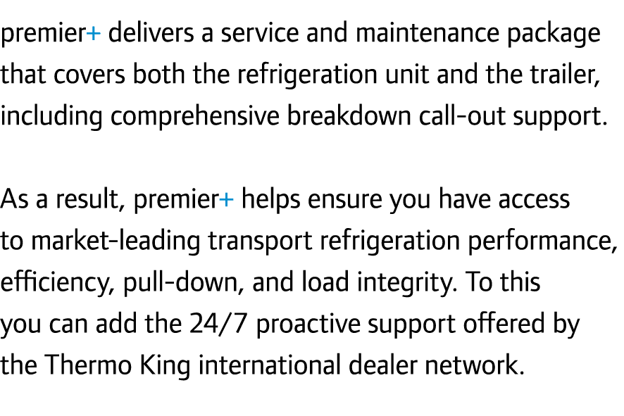 premier+ delivers a service and maintenance package that covers both the refrigeration unit and the trailer, includin...