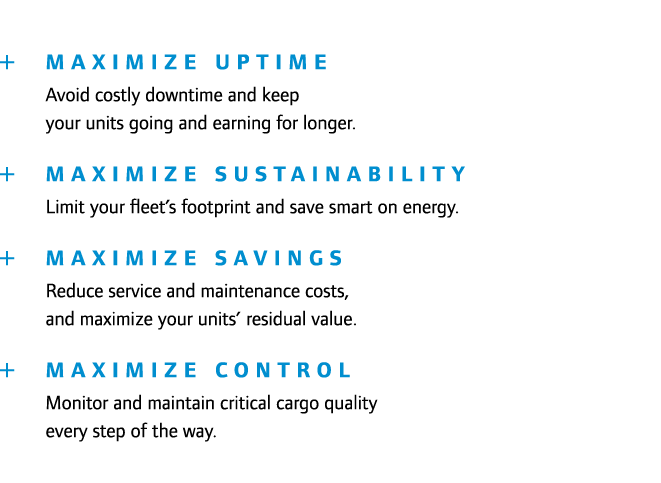  Maximize Uptime Avoid costly downtime and keep your units going and earning for longer.   Maximize Sustainability...