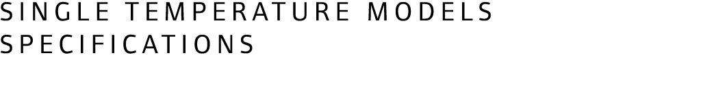 Single temperature models specifications 