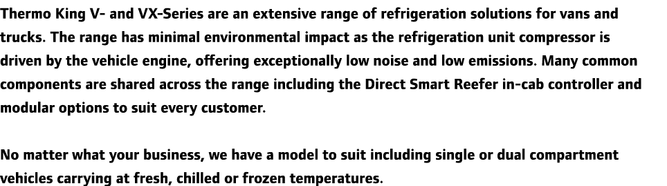 Thermo King V- and VX-Series are an extensive range of refrigeration solutions for vans and trucks. The range has min...