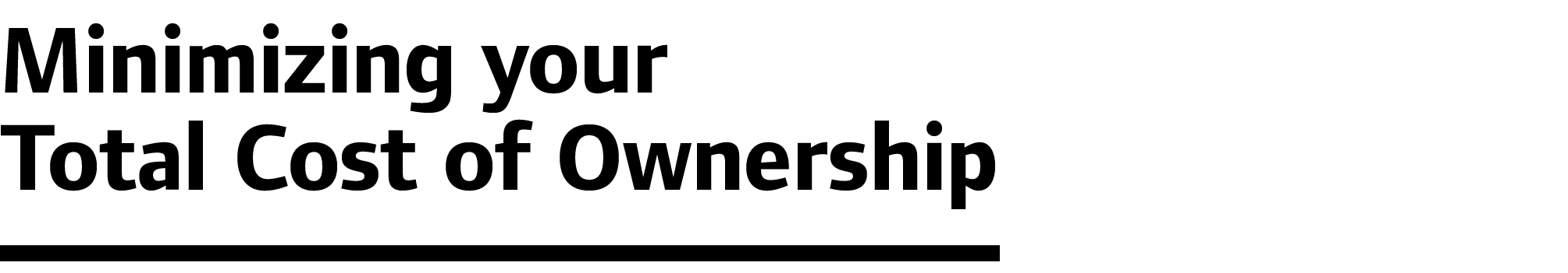Minimizing your Total Cost of Ownership 