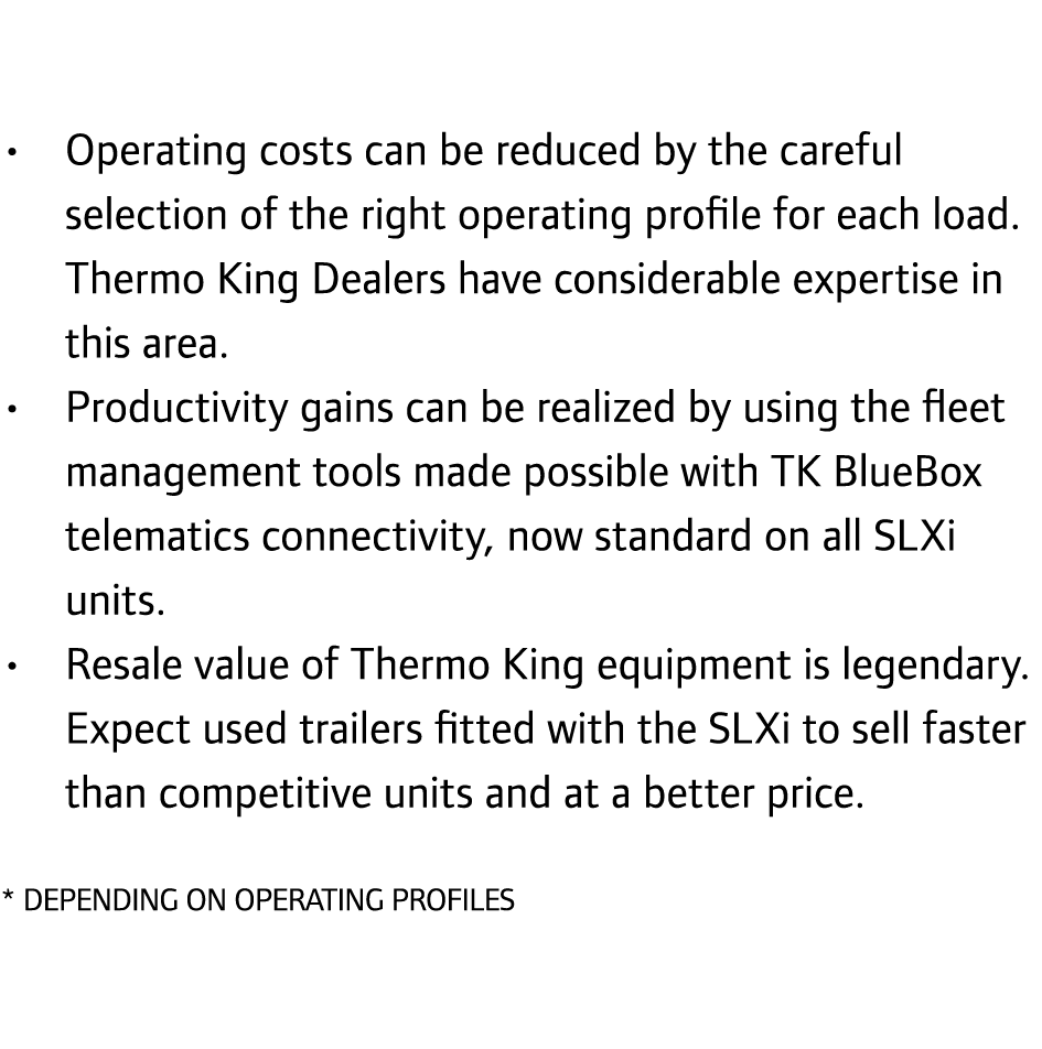 • Operating costs can be reduced by the careful selection of the right operating profile for each load. Thermo King D...