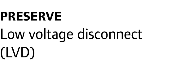 Preserve Low voltage disconnect (LVD)