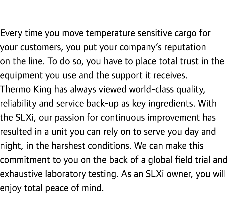 Every time you move temperature sensitive cargo for your customers, you put your company’s reputation on the line. To...