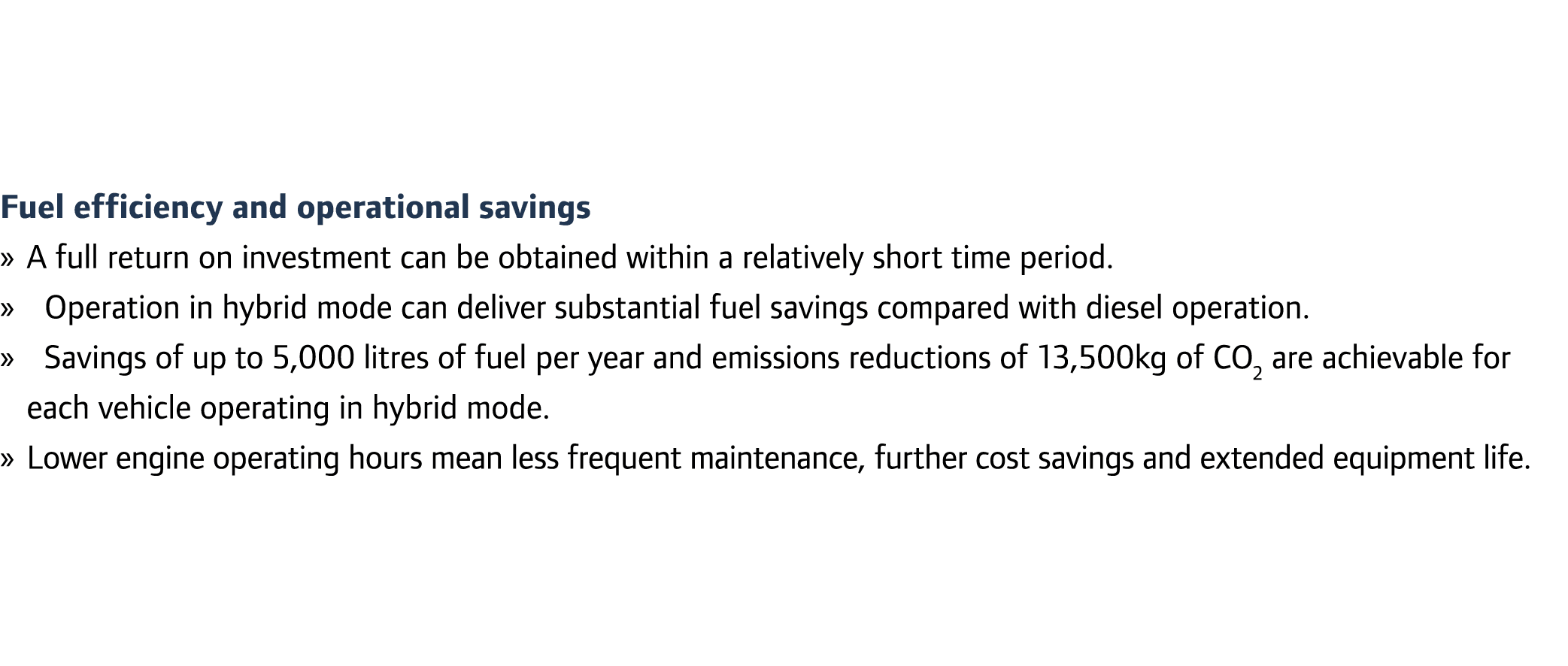  Fuel efficiency and operational savings » A full return on investment can be obtained within a relatively short time...