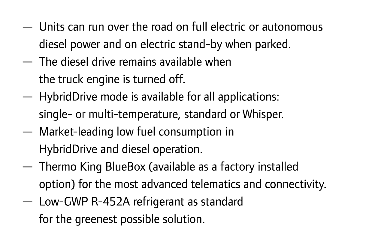 — Units can run over the road on full electric or autonomous diesel power and on electric stand-by when parked. — The...