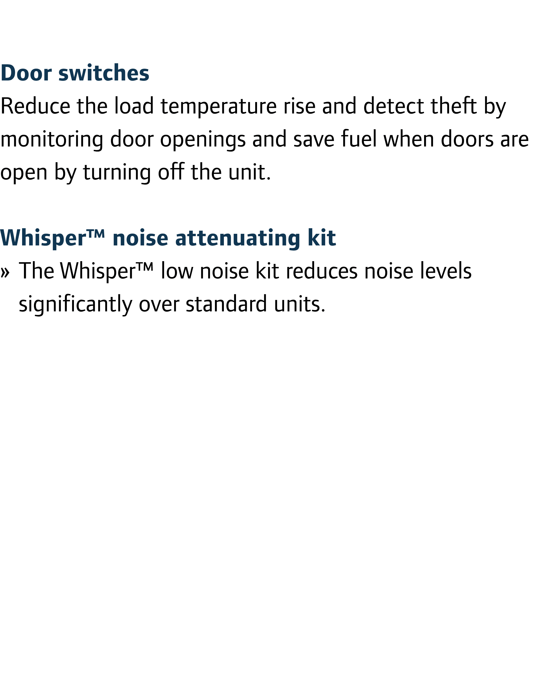 Door switches Reduce the load temperature rise and detect theft by monitoring door openings and save fuel when doors ...