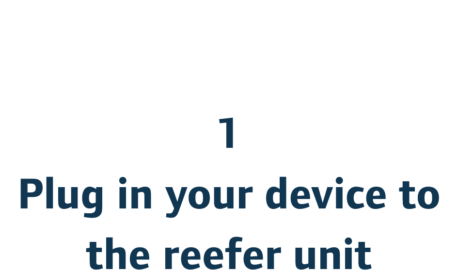 1 Plug in your device to the reefer unit