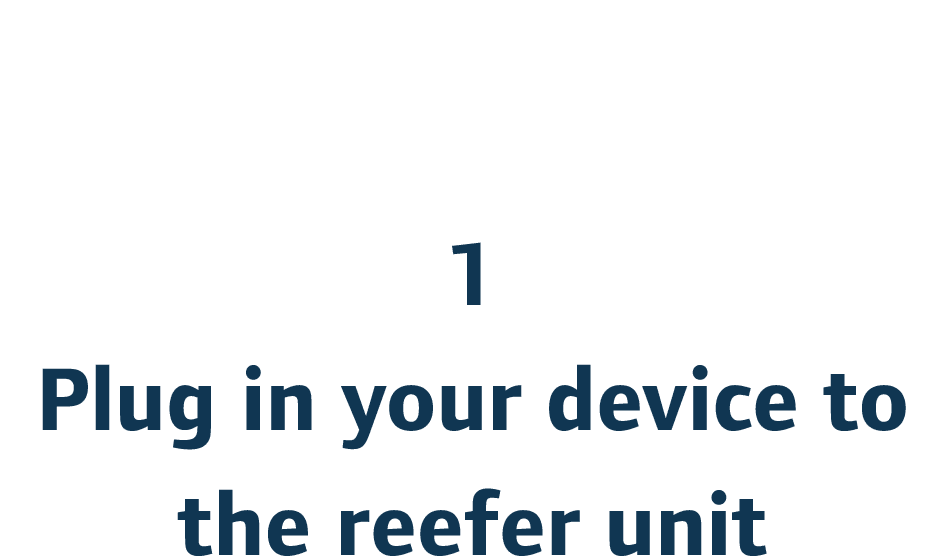 1 Plug in your device to the reefer unit