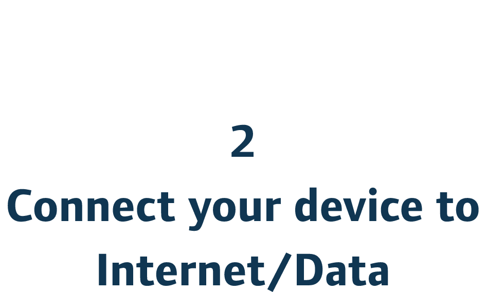 2 Connect your device to Internet/Data