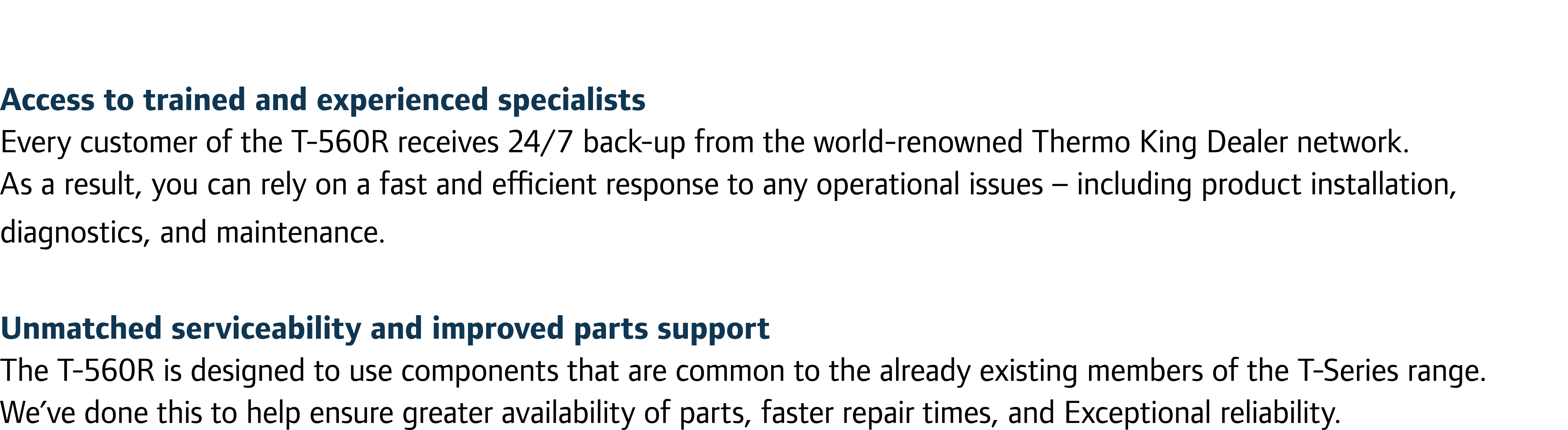 Access to trained and experienced specialists Every customer of the T-560R receives 24/7 back-up from the world-renow...