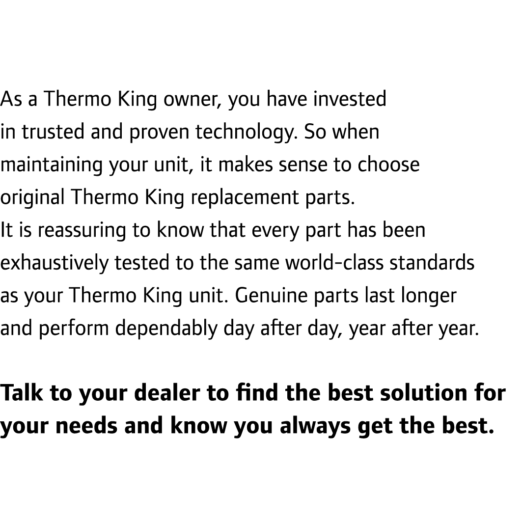 As a Thermo King owner, you have invested in trusted and proven technology. So when maintaining your unit, it makes s...