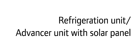 Refrigeration unit/ Advancer unit with solar panel