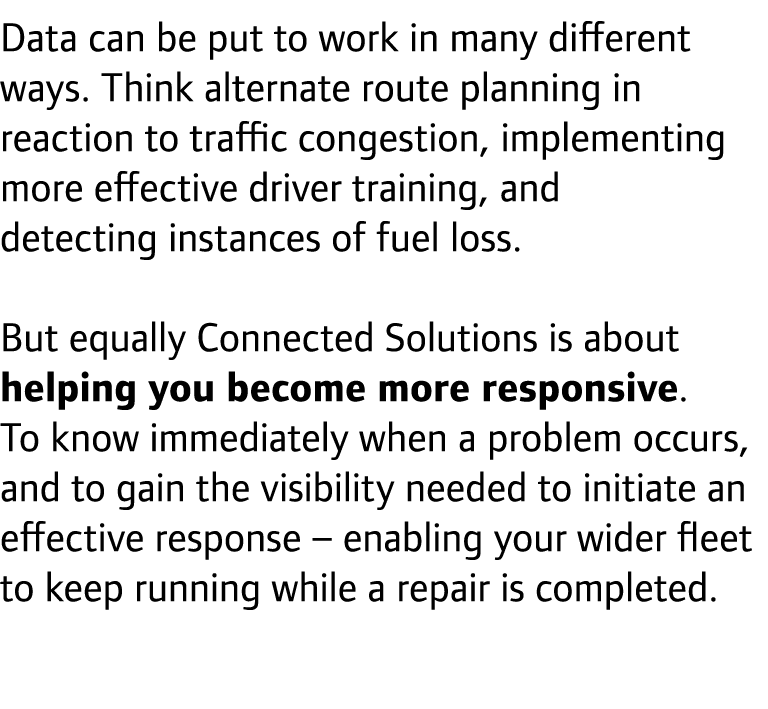 Data can be put to work in many different ways. Think alternate route planning in reaction to traffic congestion, imp...