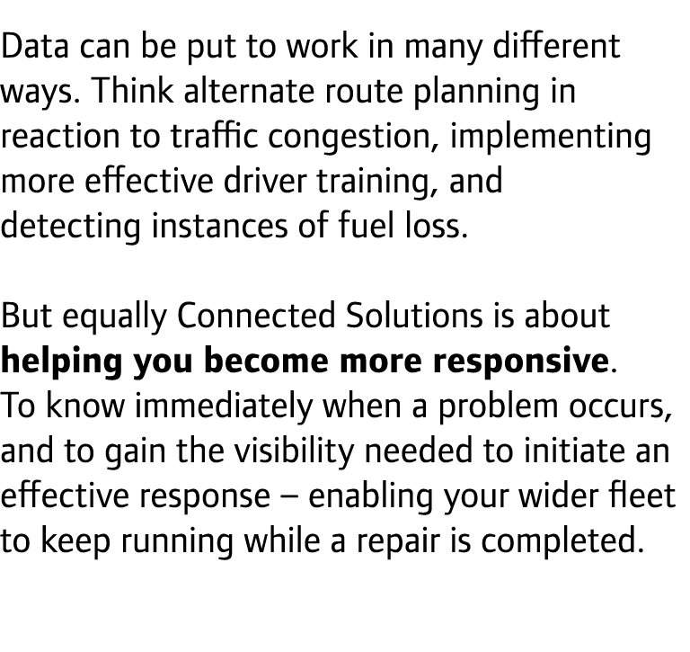 Data can be put to work in many different ways. Think alternate route planning in reaction to traffic congestion, imp...