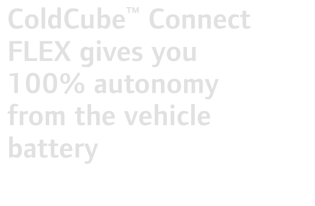 ColdCube™ Connect Flex gives you 100% autonomy from the vehicle battery