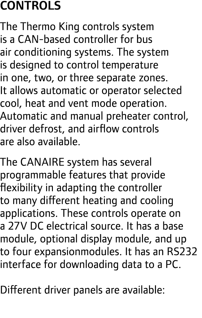 CONTROLS The Thermo King controls system is a CAN-based controller for bus air conditioning systems. The system is de...