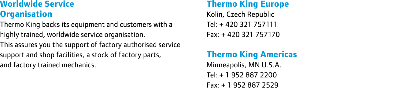 Worldwide Service Organisation Thermo King backs its equipment and customers with a highly trained, worldwide service...
