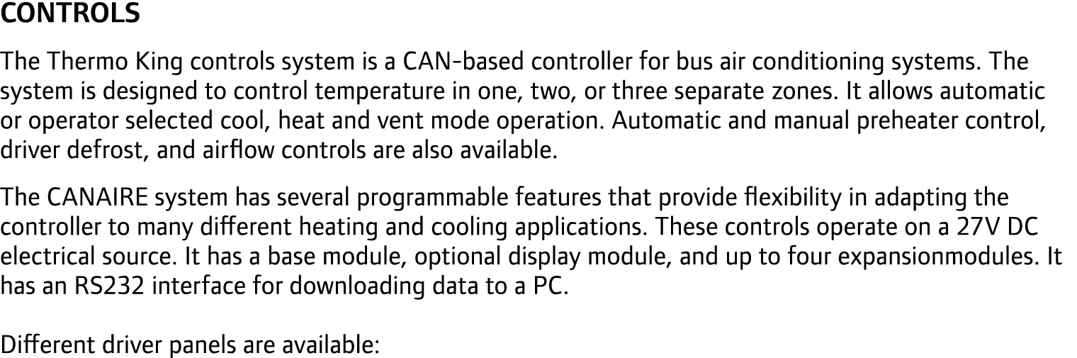 CONTROLS The Thermo King controls system is a CAN-based controller for bus air conditioning systems. The system is de...