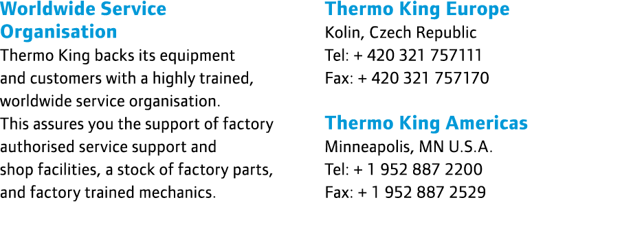 Worldwide Service Organisation Thermo King backs its equipment and customers with a highly trained, worldwide service...