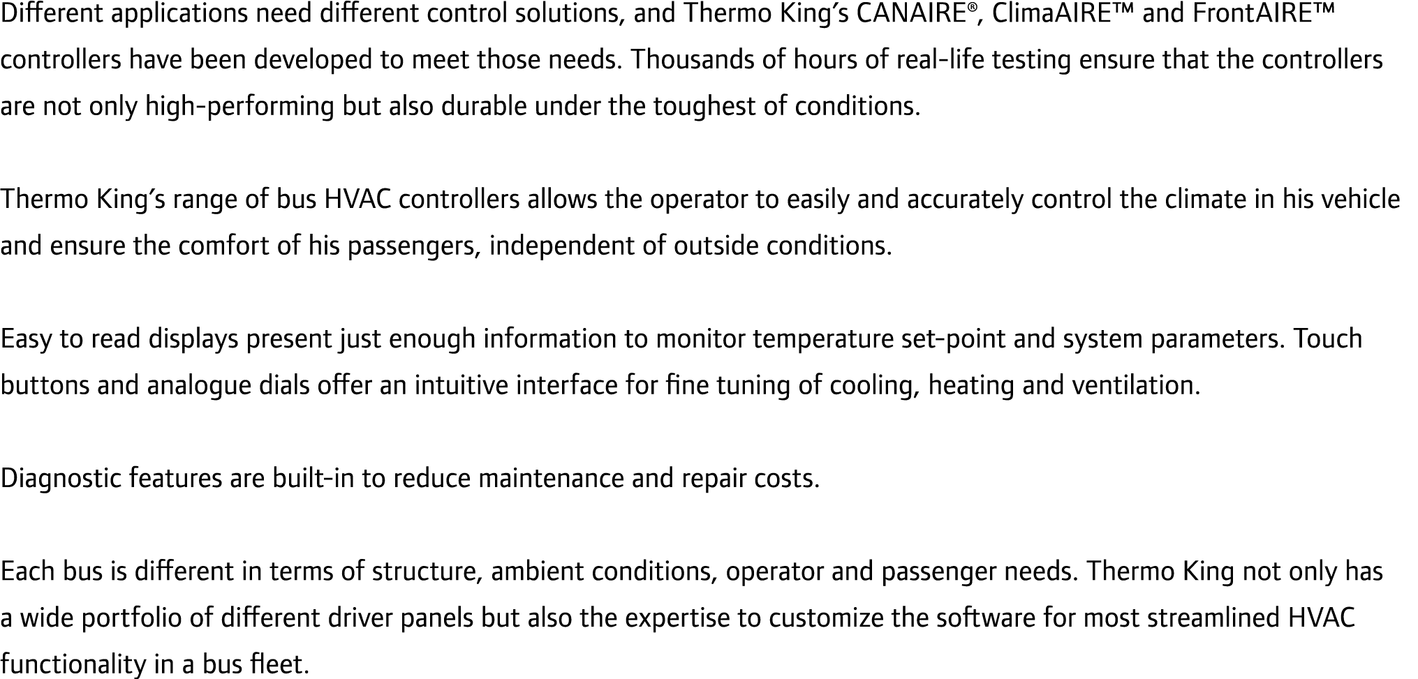 Different applications need different control solutions, and Thermo King’s CANAIRE®, ClimaAIRE™ and FrontAIRE™ contro...