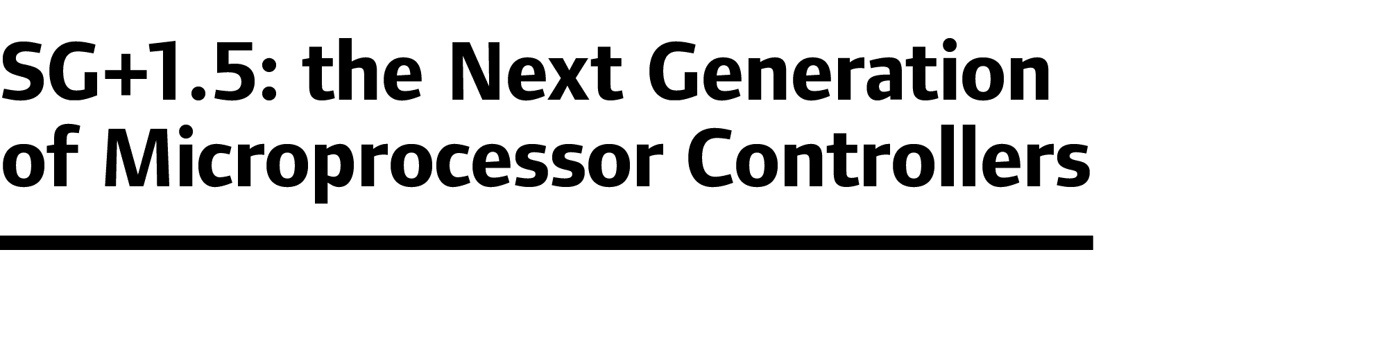 SG+1.5: the Next Generation of Microprocessor Controllers 