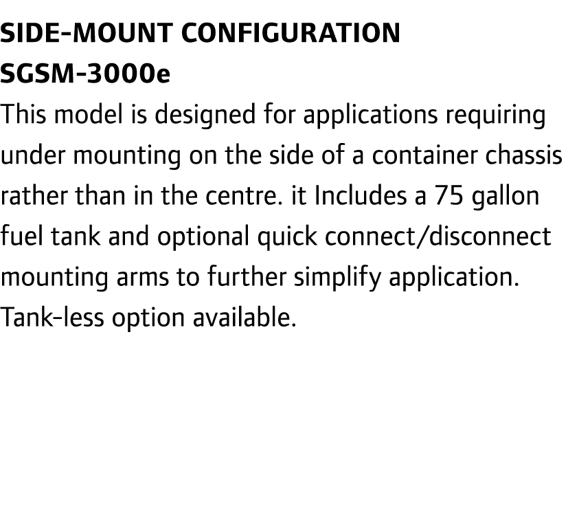 Side-Mount Configuration SGSM-3000e This model is designed for applications requiring under mounting on the side of a...