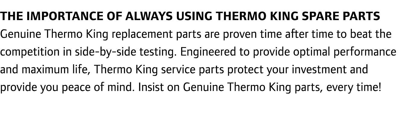 The importance of always using Thermo King Spare Parts Genuine Thermo King replacement parts are proven time after ti...