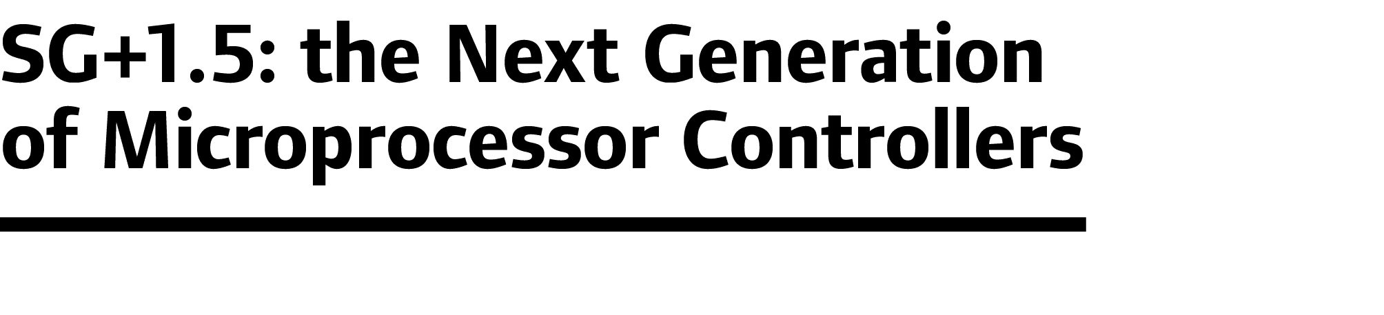 SG+1.5: the Next Generation of Microprocessor Controllers 