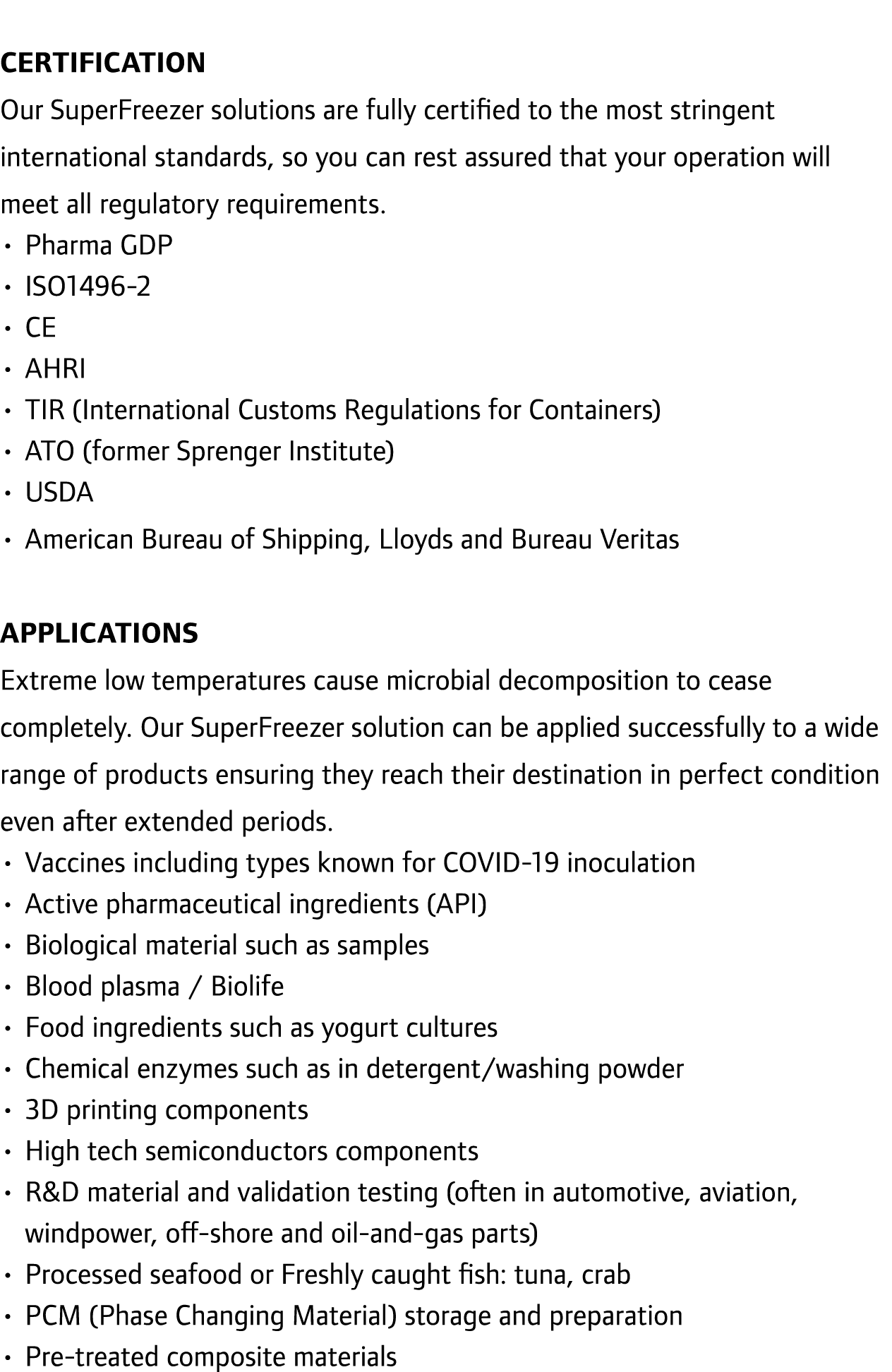 Certification Our SuperFreezer solutions are fully certified to the most stringent international standards, so you ca...