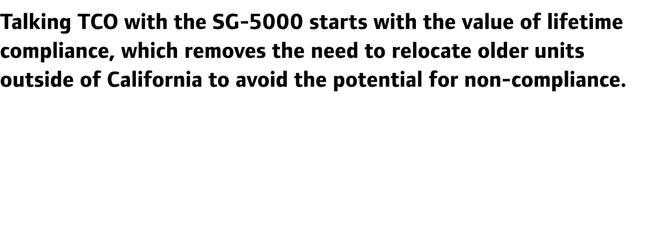 Talking TCO with the SG-5000 starts with the value of lifetime compliance, which removes the need to relocate older u...