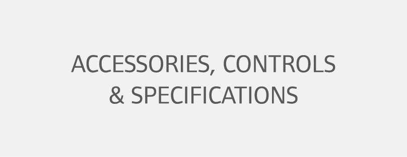 Accessories, Controls & Specifications