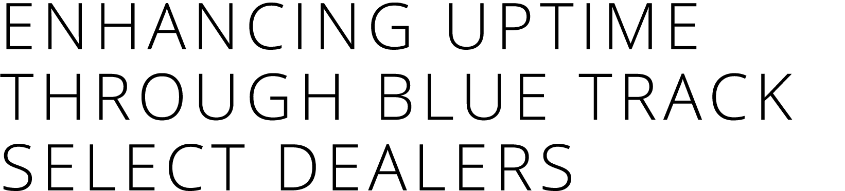 Enhancing uptime through Blue Track Select dealers 