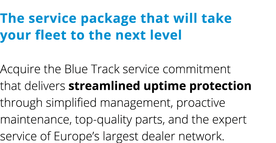 The service package that will take your fleet to the next level Acquire the Blue Track service commitment that delive...