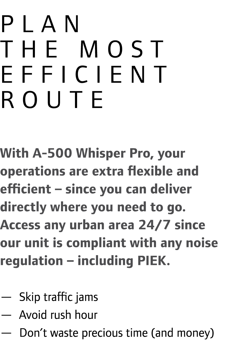 Plan the most efficient route With A-500 Whisper Pro, your operations are extra flexible and efficient – since you ca...